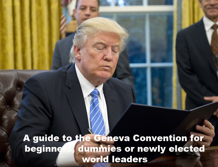 a guide to the geneva convention for beginners, dummies and newly elected world leaders