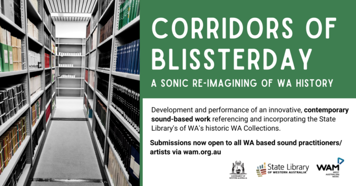 wam and state library of wa open submissions for corridors of blissterday: a sonic re-imagining of wa history