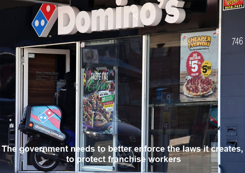 the government needs to better enforce the laws it creates, to protect franchise workers