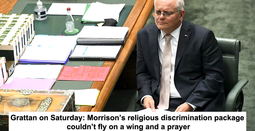 grattan on saturday: morrison’s religious discrimination package couldn’t fly on a wing and a prayer