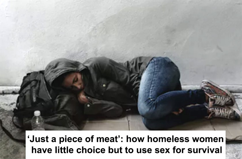 ‘just A Piece Of Meat’: How Homeless Women Have Little Choice But To Use Sex For Survival