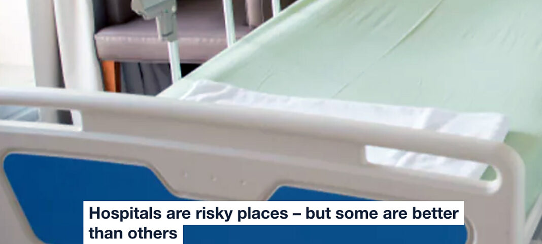 hospitals are risky places – but some are better than others