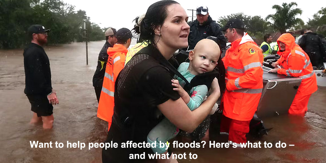 want to help people affected by floods? here’s what to do – and what not to
