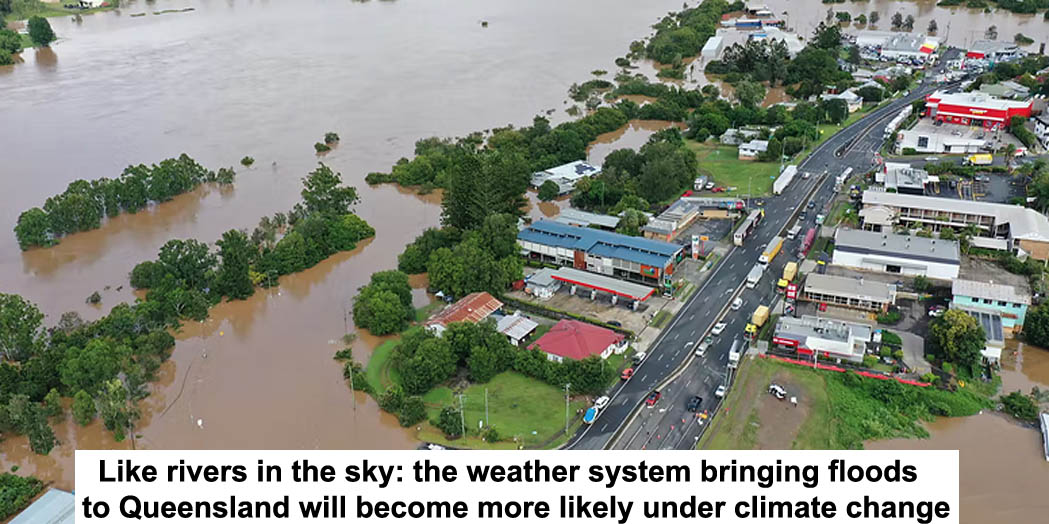 like rivers in the sky: the weather system bringing floods to queensland will become more likely under climate change