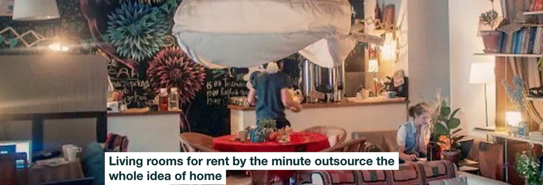 LIVING ROOMS FOR RENT BY THE MINUTE OUTSOURCE THE WHOLE IDEA OF HOME