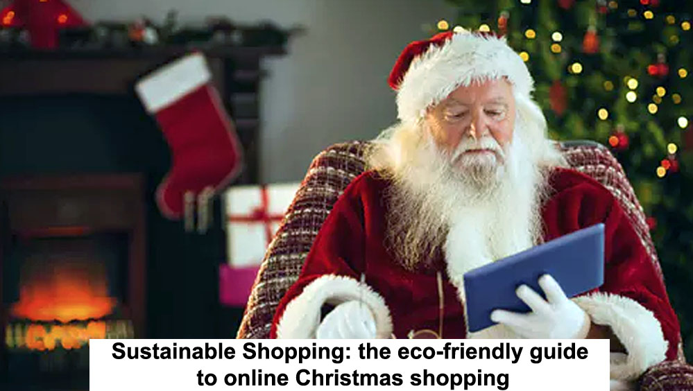 Sustainable Shopping: The Eco-friendly Guide To Online Christmas Shopping