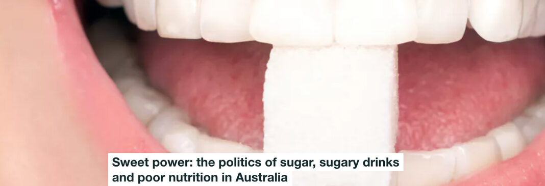 Sweet Power: The Politics Of Sugar, Sugary Drinks And Poor Nutrition In Australia