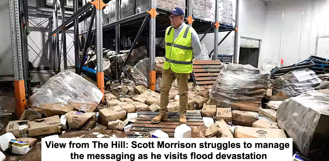view from the hill: scott morrison struggles to manage the messaging as he visits flood devastation