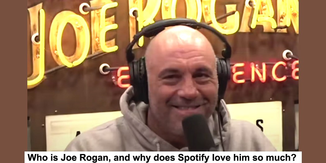 who is joe rogan, and why does spotify love him so much?