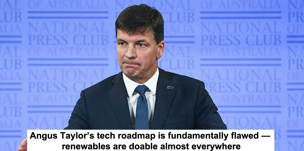 angus taylor’s tech roadmap is fundamentally flawed — renewables are doable almost everywhere