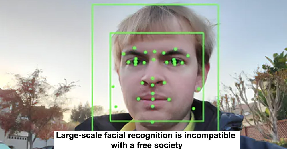 large-scale facial recognition is incompatible with a free society