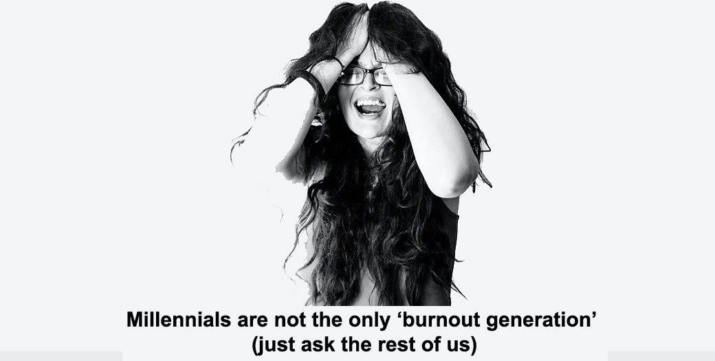 millennials are not the only ‘burnout generation’ (just ask the rest of us)