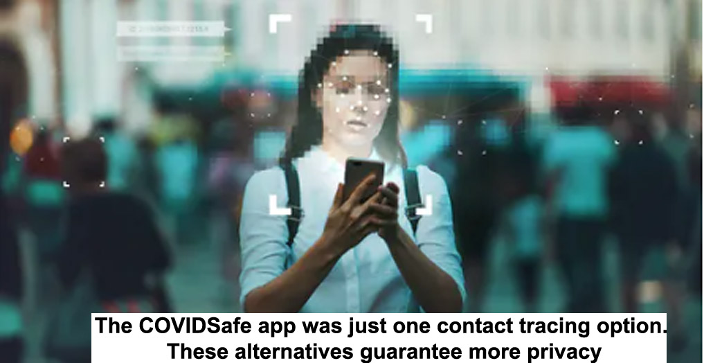 the covidsafe app was just one contact tracing option. these alternatives guarantee more privacy