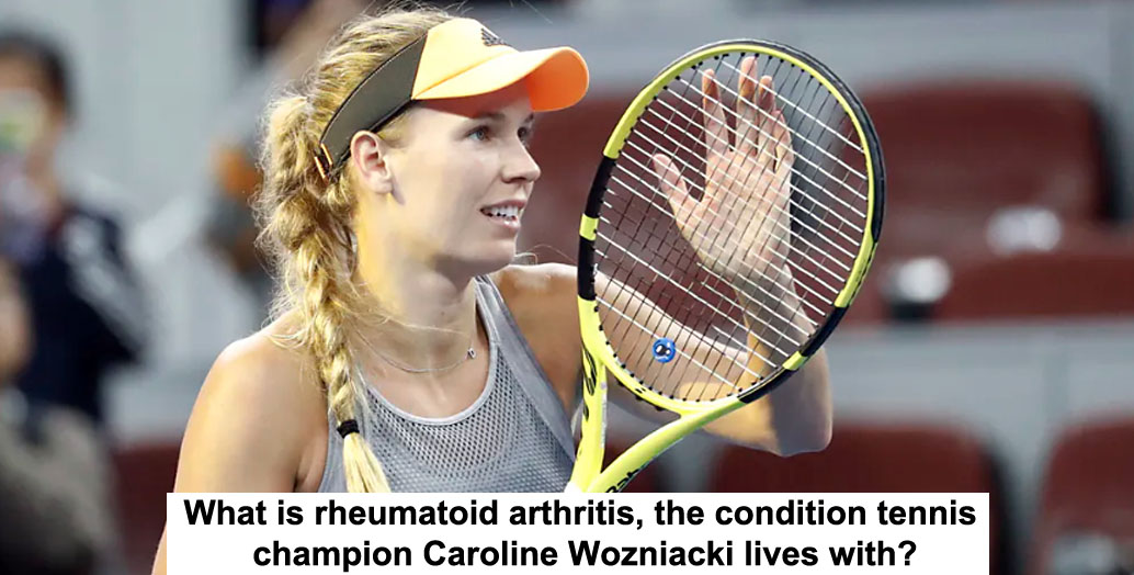 What Is Rheumatoid Arthritis The Condition Tennis Champion Caroline Wozniacki Lives With Tagg