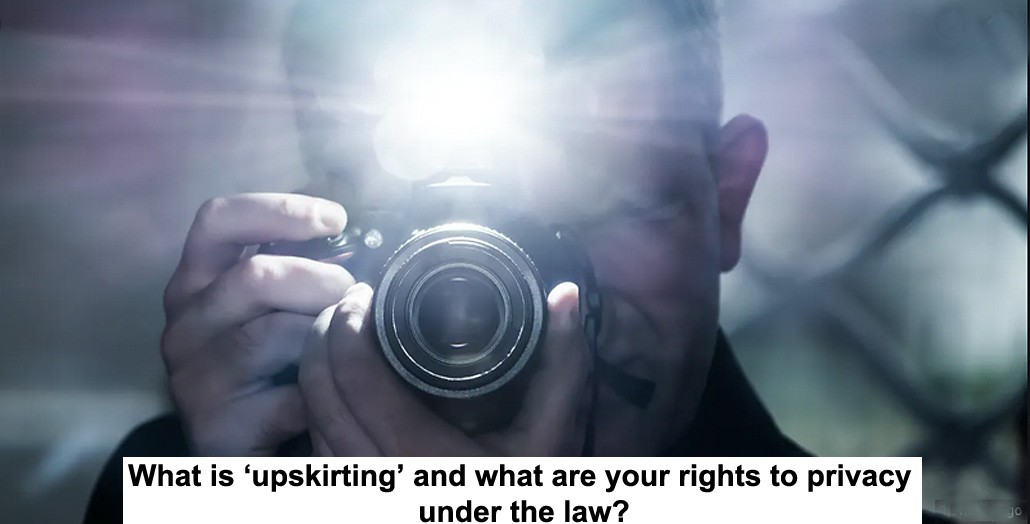what is ‘upskirting’ and what are your rights to privacy under the law?