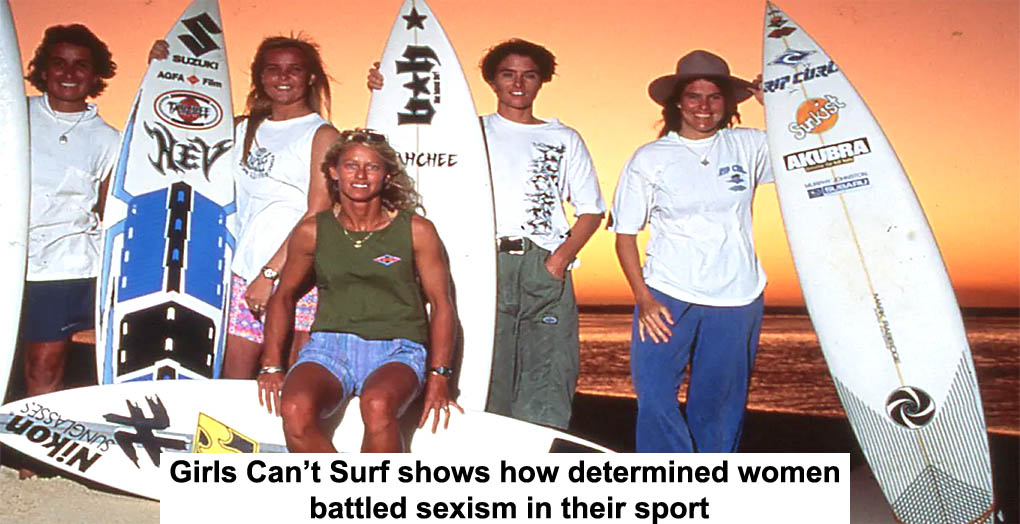 Girls Can't Surf shows how determined women battled sexism in their sport