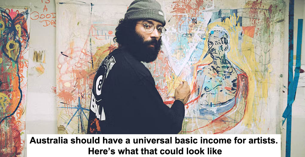 australia should have a universal basic income for artists. here’s what that could look like