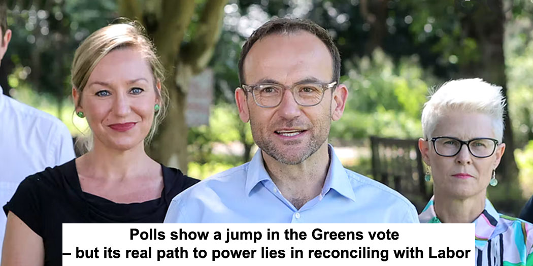 polls show a jump in the greens vote – but its real path to power lies in reconciling with labor