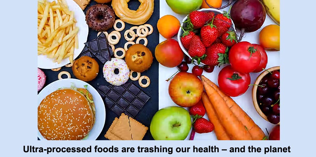 ultra-processed foods are trashing our health – and the planet