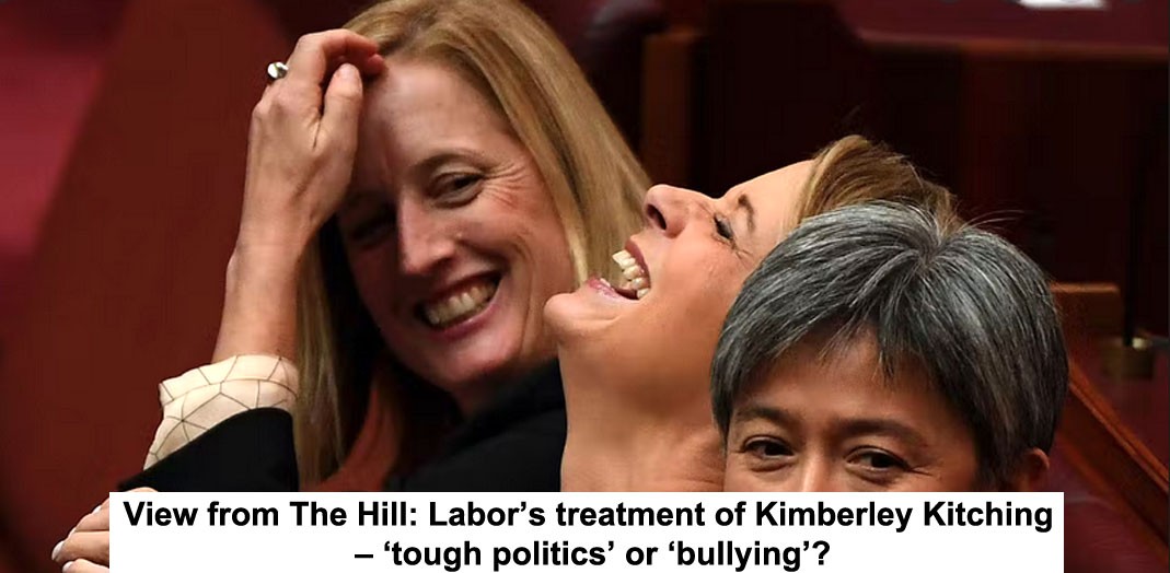 view from the hill: labor’s treatment of kimberley kitching – ‘tough politics’ or ‘bullying’?