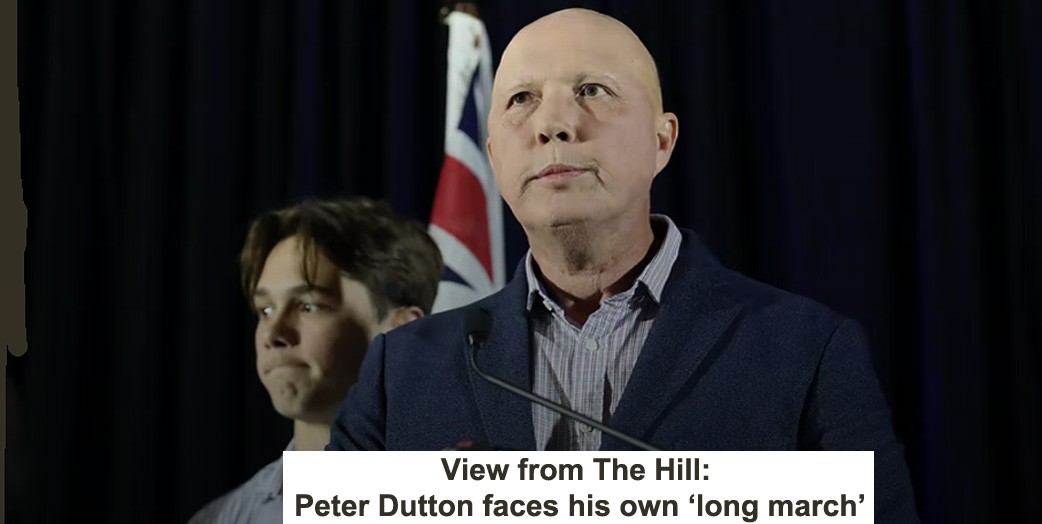 view from the hill: peter dutton faces his own ‘long march’