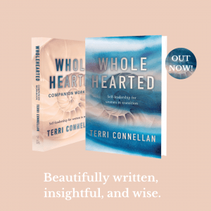 wholehearted: self leadership for women in transition, and the wholehearted companion workbook by terri connellan review by meredith fuller