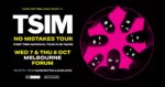 [FINAL TIX RELEASED] TSIM “No Mistakes Tour” | Wed 7 Oct 2026 | First Show at Forum, Melbourne